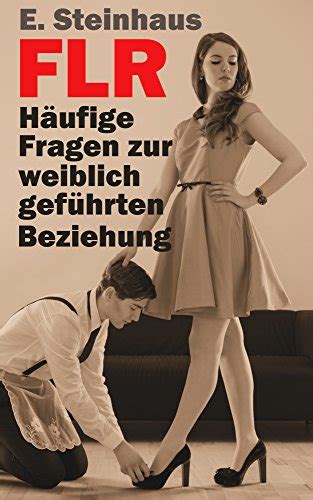 was ist eine flr beziehung|FLR Beziehung: So funktioniert eine Female Led Relationship ...